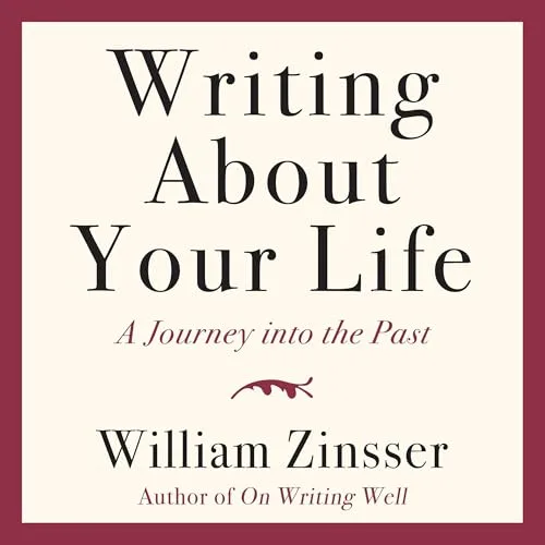 Writing About Your Life By William Zinsser